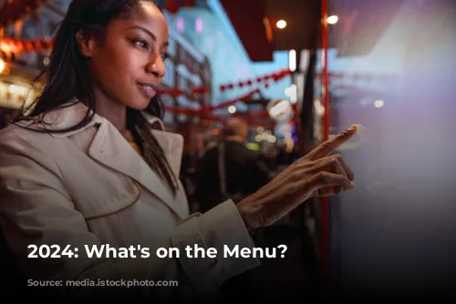 2024: What's on the Menu?