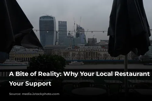 A Bite of Reality: Why Your Local Restaurant Needs Your Support