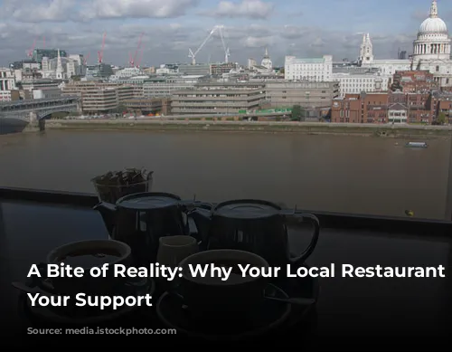 A Bite of Reality: Why Your Local Restaurant Needs Your Support