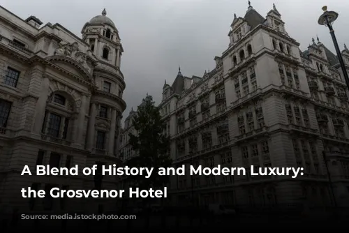 A Blend of History and Modern Luxury: Discover the Grosvenor Hotel