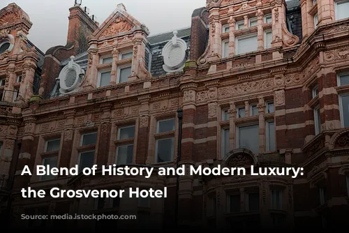 A Blend of History and Modern Luxury: Discover the Grosvenor Hotel