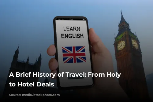 A Brief History of Travel: From Holy Days to Hotel Deals