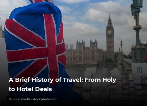 A Brief History of Travel: From Holy Days to Hotel Deals