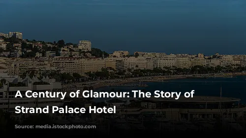 A Century of Glamour: The Story of the Strand Palace Hotel