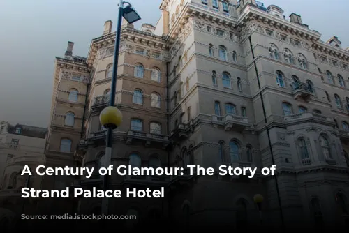 A Century of Glamour: The Story of the Strand Palace Hotel