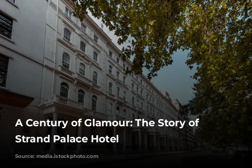 A Century of Glamour: The Story of the Strand Palace Hotel