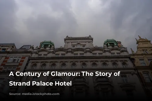 A Century of Glamour: The Story of the Strand Palace Hotel