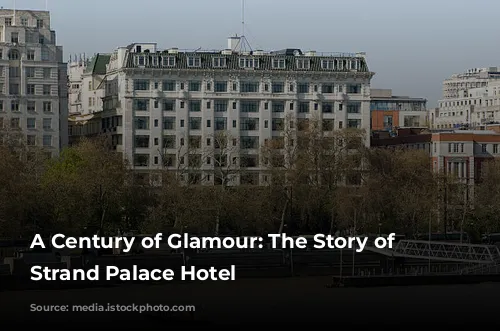 A Century of Glamour: The Story of the Strand Palace Hotel