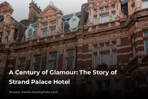 A Century of Glamour: The Story of the Strand Palace Hotel