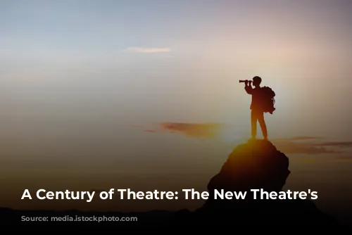 A Century of Theatre: The New Theatre's Transformation