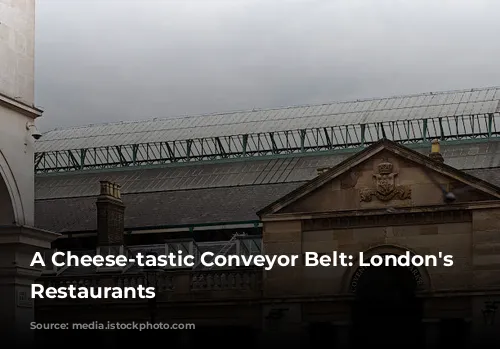 A Cheese-tastic Conveyor Belt: London's Quirkiest Restaurants