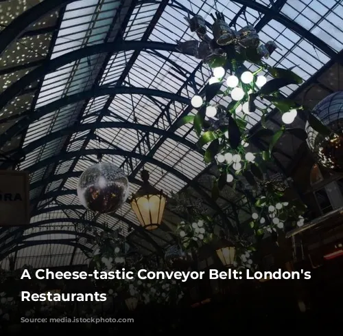 A Cheese-tastic Conveyor Belt: London's Quirkiest Restaurants