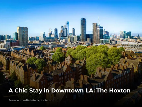 A Chic Stay in Downtown LA: The Hoxton Downtown