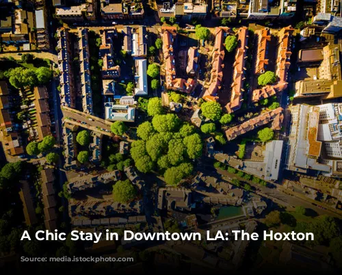 A Chic Stay in Downtown LA: The Hoxton Downtown