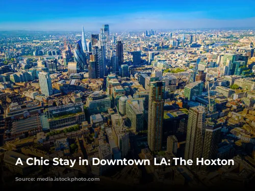 A Chic Stay in Downtown LA: The Hoxton Downtown