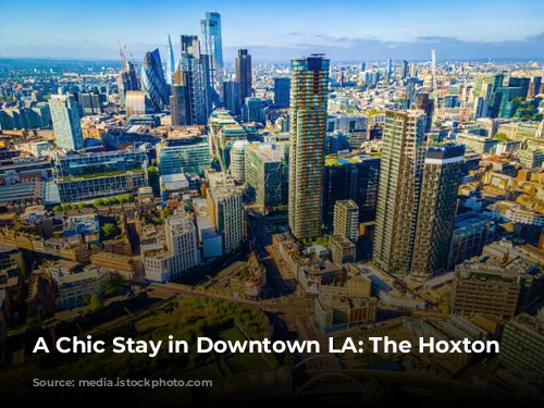 A Chic Stay in Downtown LA: The Hoxton Downtown