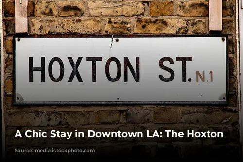 A Chic Stay in Downtown LA: The Hoxton Downtown