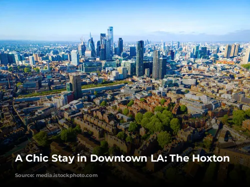 A Chic Stay in Downtown LA: The Hoxton Downtown