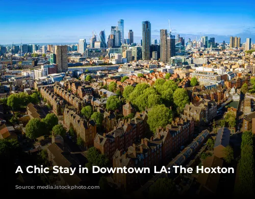 A Chic Stay in Downtown LA: The Hoxton Downtown