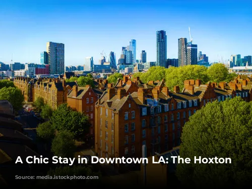 A Chic Stay in Downtown LA: The Hoxton Downtown