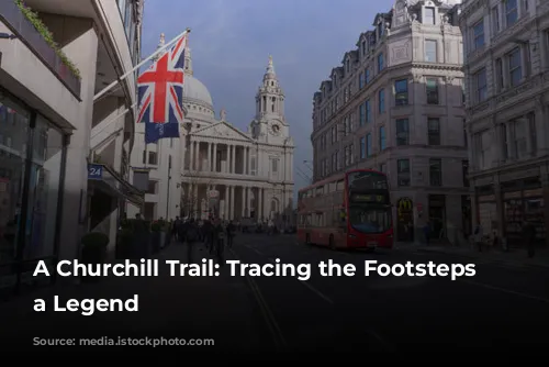 A Churchill Trail: Tracing the Footsteps of a Legend