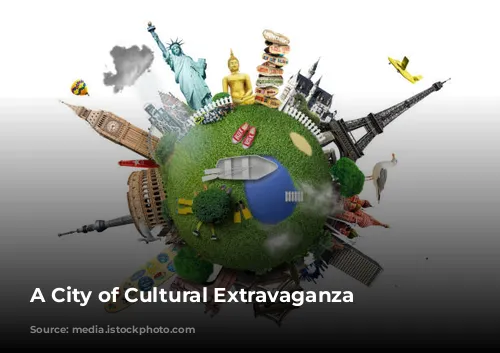 A City of Cultural Extravaganza