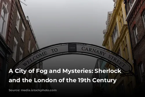 A City of Fog and Mysteries: Sherlock Holmes and the London of the 19th Century