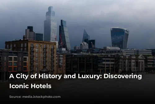 A City of History and Luxury: Discovering London's Iconic Hotels