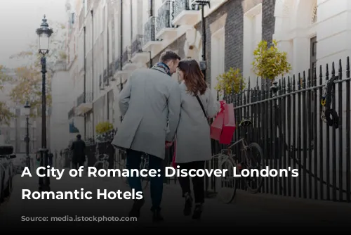 A City of Romance: Discover London's Most Romantic Hotels