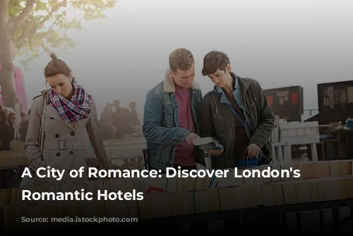 A City of Romance: Discover London's Most Romantic Hotels