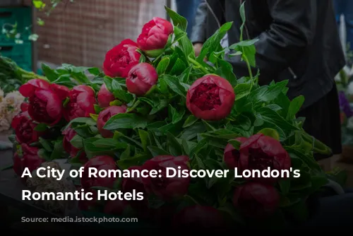 A City of Romance: Discover London's Most Romantic Hotels