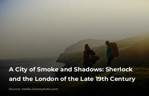 A City of Smoke and Shadows: Sherlock Holmes and the London of the Late 19th Century