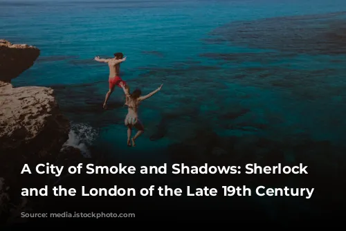 A City of Smoke and Shadows: Sherlock Holmes and the London of the Late 19th Century