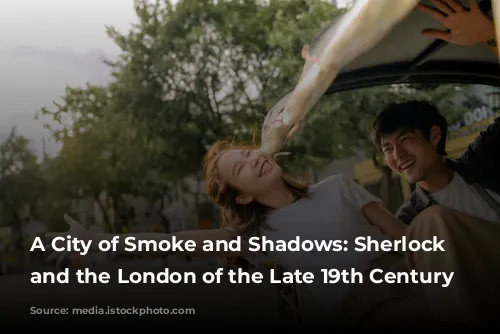 A City of Smoke and Shadows: Sherlock Holmes and the London of the Late 19th Century