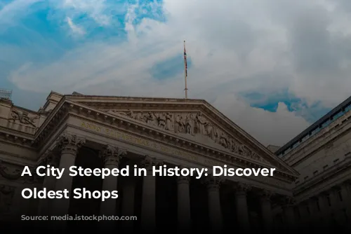 A City Steeped in History: Discover London's Oldest Shops