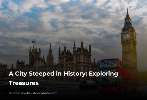 A City Steeped in History: Exploring London's Treasures