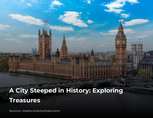 A City Steeped in History: Exploring London's Treasures