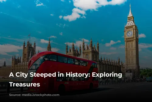 A City Steeped in History: Exploring London's Treasures