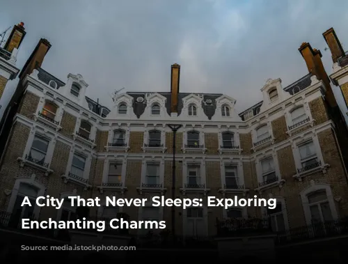 A City That Never Sleeps: Exploring London's Enchanting Charms