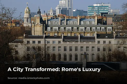 A City Transformed: Rome's Luxury Boom