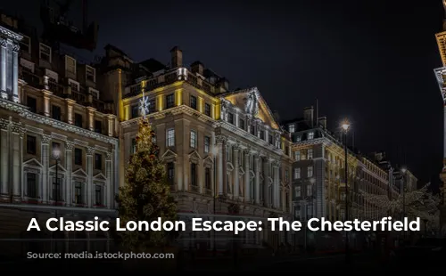 A Classic London Escape: The Chesterfield Mayfair