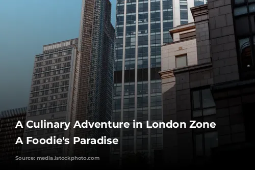 A Culinary Adventure in London Zone 2: A Foodie's Paradise