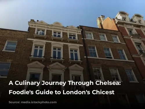 A Culinary Journey Through Chelsea: A Foodie's Guide to London's Chicest Neighborhood