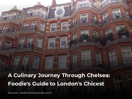 A Culinary Journey Through Chelsea: A Foodie's Guide to London's Chicest Neighborhood