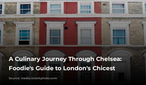 A Culinary Journey Through Chelsea: A Foodie's Guide to London's Chicest Neighborhood