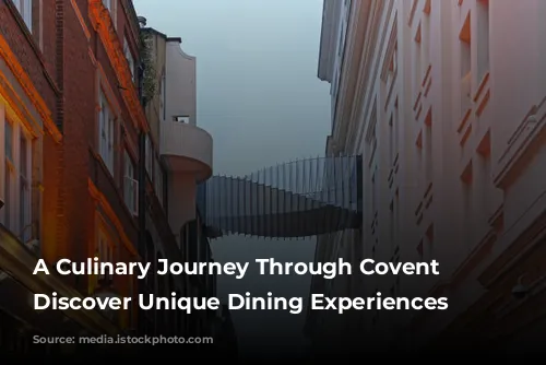 A Culinary Journey Through Covent Garden: Discover Unique Dining Experiences