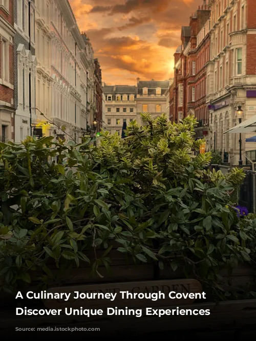 A Culinary Journey Through Covent Garden: Discover Unique Dining Experiences