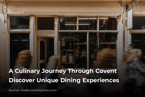 A Culinary Journey Through Covent Garden: Discover Unique Dining Experiences