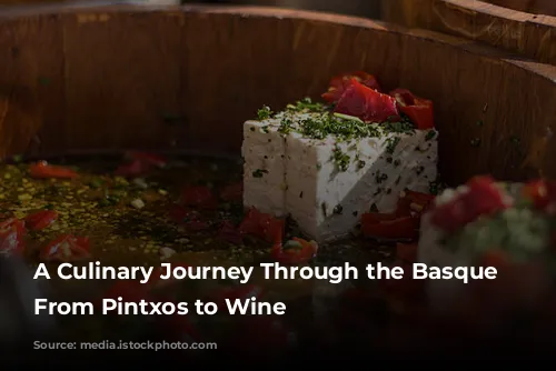 A Culinary Journey Through the Basque Country: From Pintxos to Wine