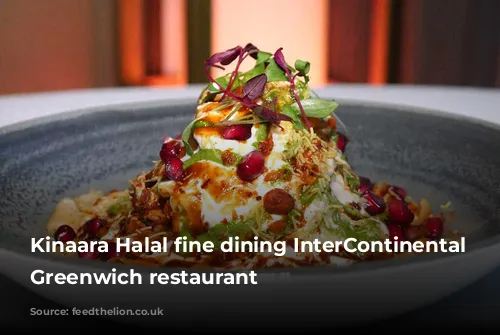 Kinaara Halal fine dining InterContinental London Greenwich restaurant